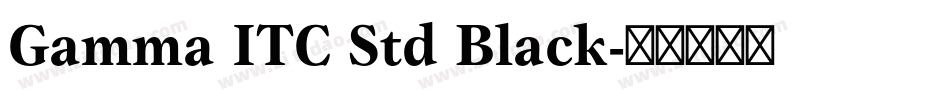 Gamma ITC Std Black字体转换